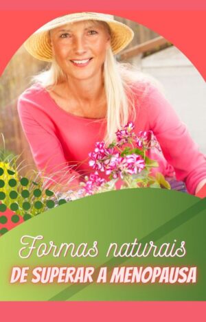 E-book formas naturais de superar a menopausa